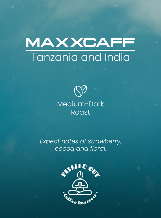 MAXX CAFF - Tanzania and India - Medium/Dark Roast - Expect notes of strawberry, cocoa and floral